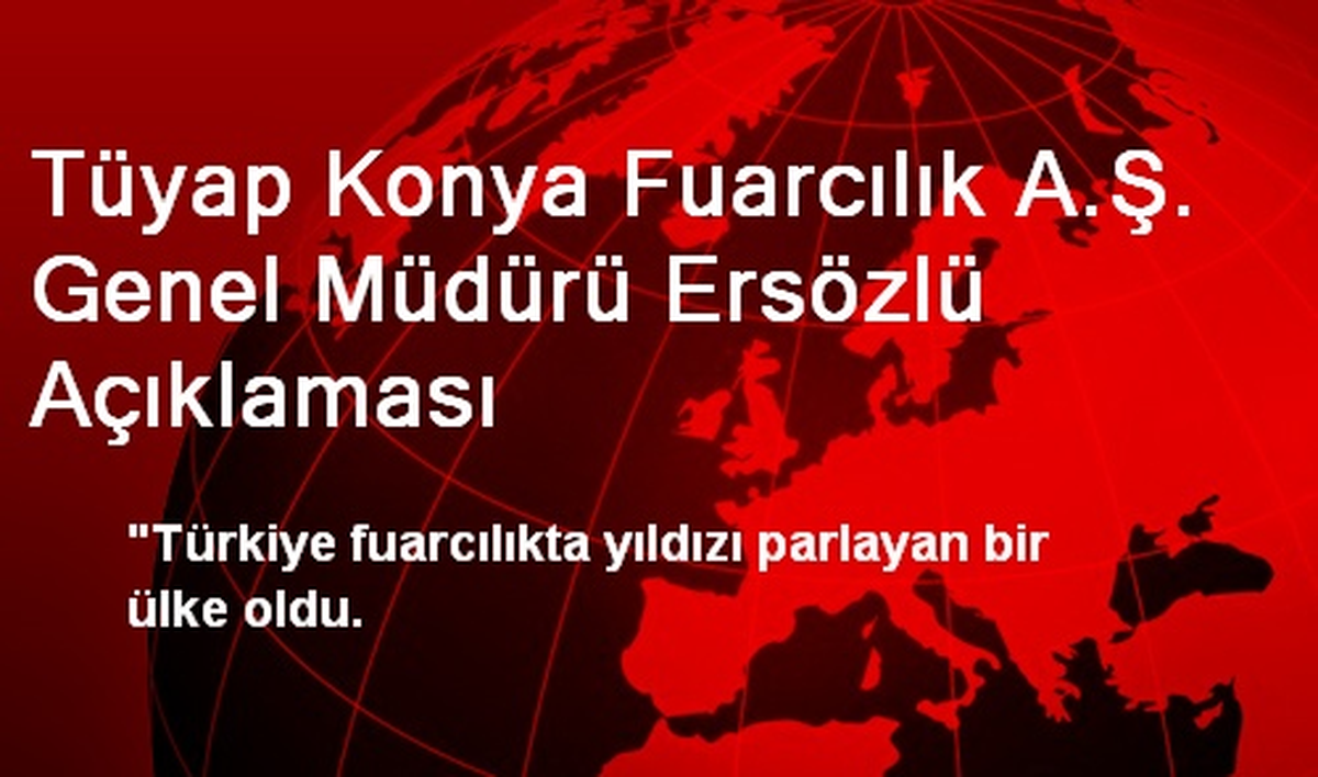 Tüyap Konya Fuarcılık A.Ş. Genel Müdürü Ersözlü Açıklaması