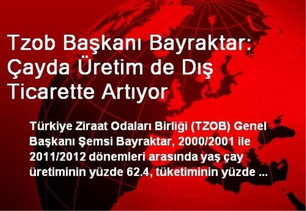 Tzob Başkanı Bayraktar: Çayda Üretim de Dış Ticarette Artıyor