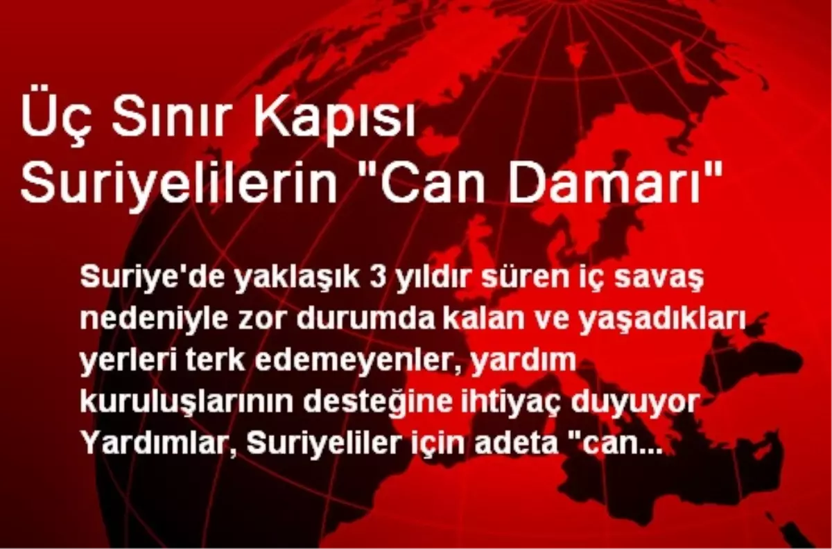 Üç Sınır Kapısı Suriyelilerin "Can Damarı"