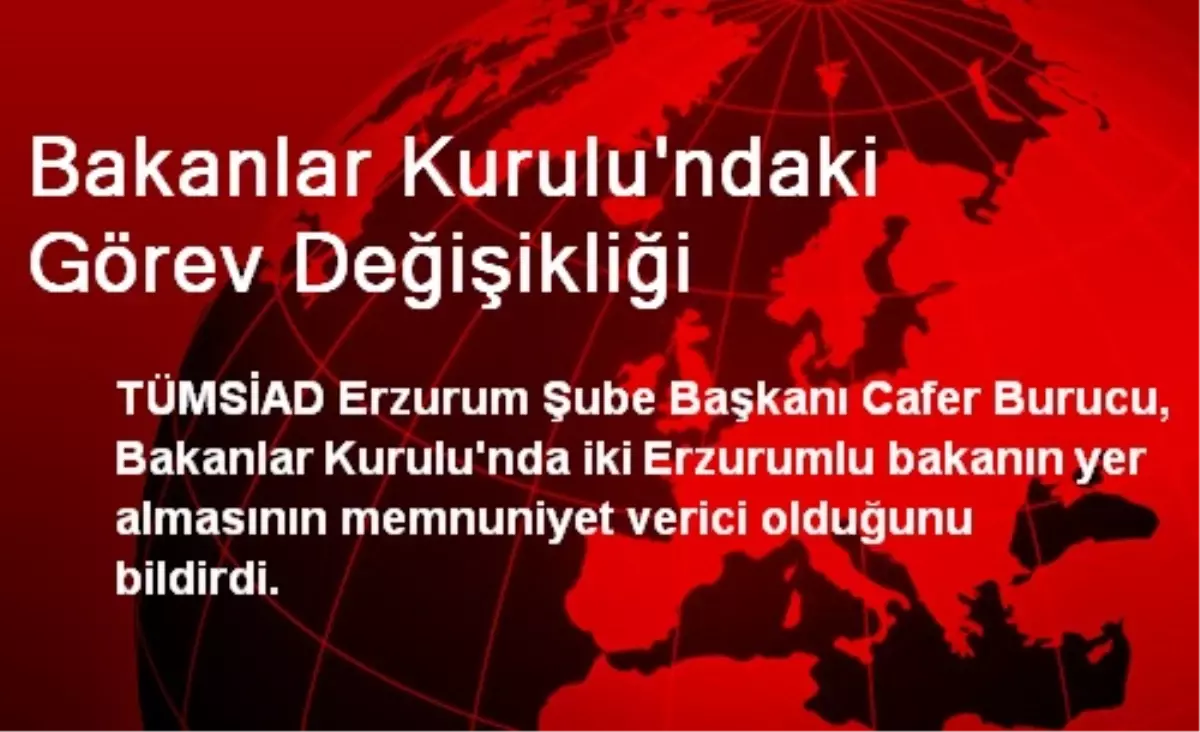 Kabinede 2 Erzurumlu Bakanın Olması Sevinçle Karşılandı