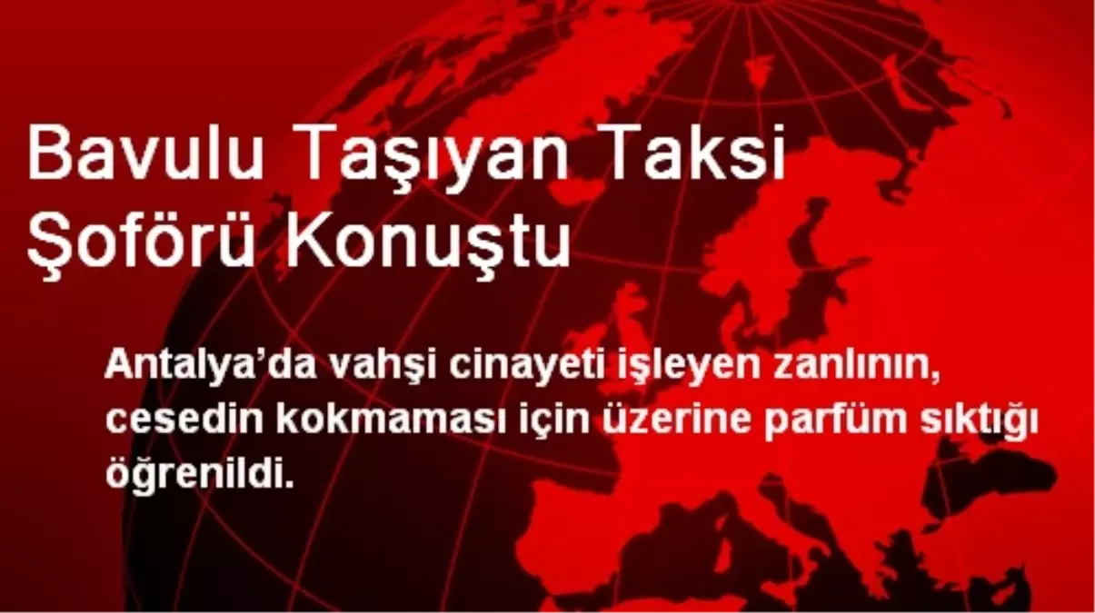 Bavulu Taşıyan Taksi Şoförü Konuştu