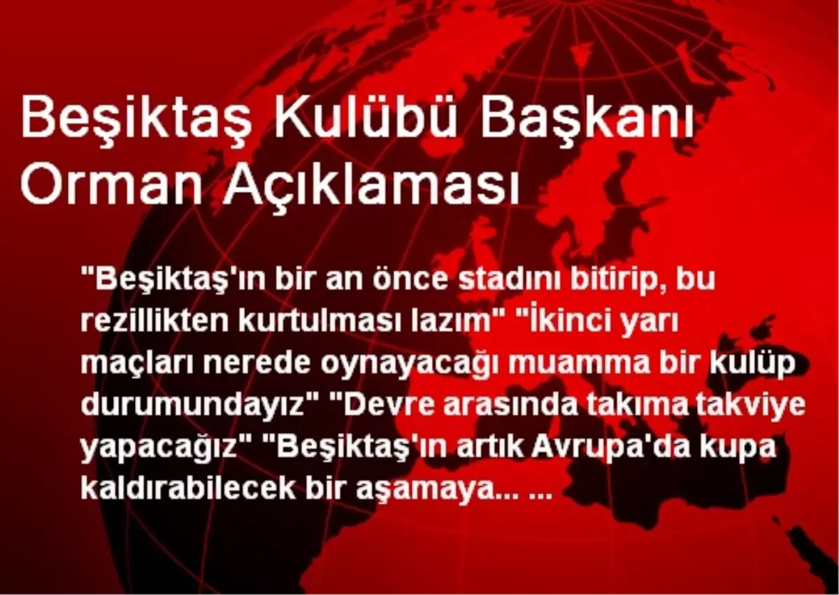 Beşiktaş Kulübü Başkanı Orman Açıklaması