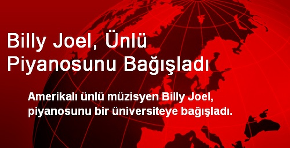 Billy Joel, Ünlü Piyanosunu Bağışladı