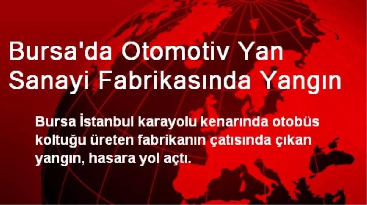 Bursa\'da Otomotiv Yan Sanayi Fabrikasında Yangın