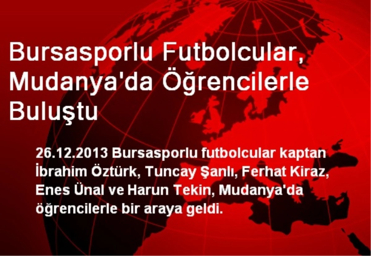 Bursasporlu Futbolcular, Mudanya\'da Öğrencilerle Buluştu