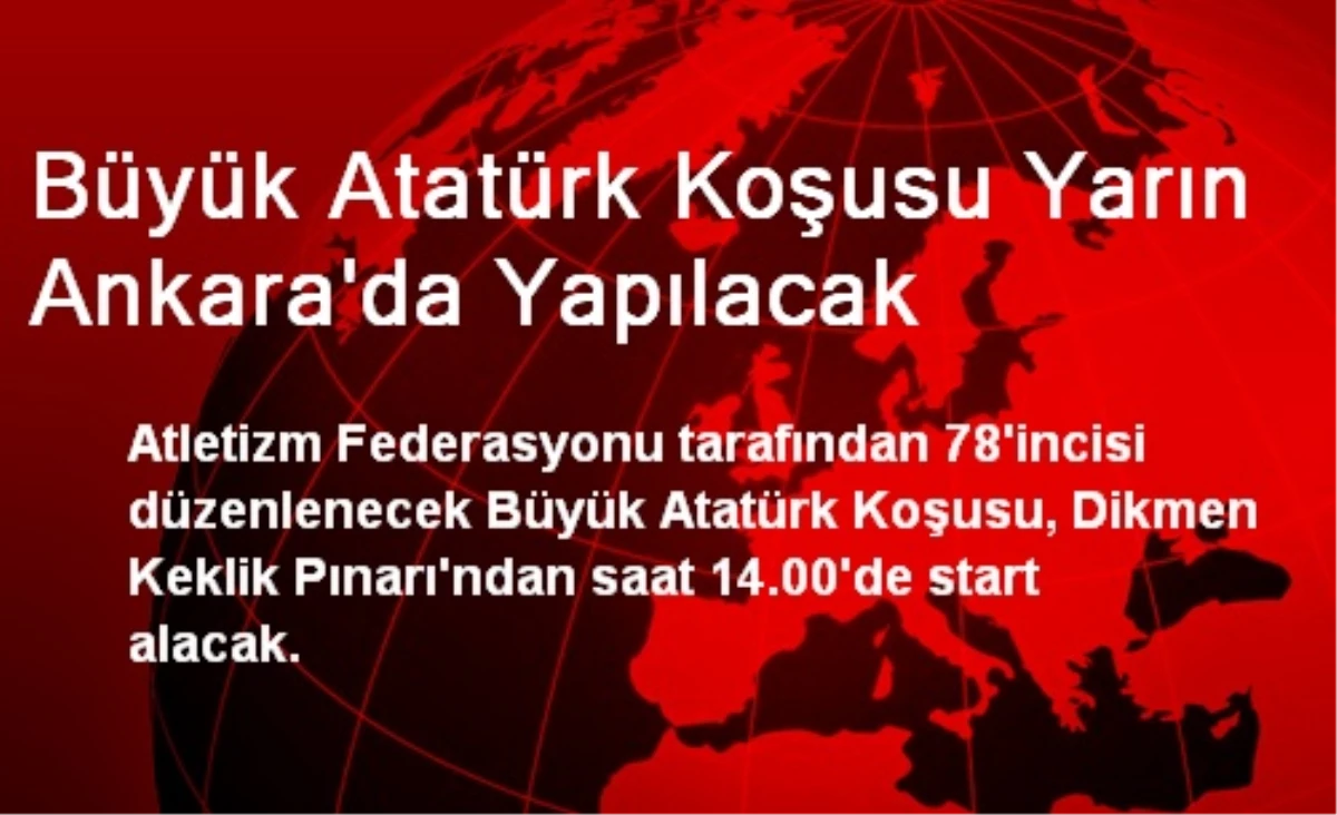 Büyük Atatürk Koşusu Yarın Ankara\'da Yapılacak