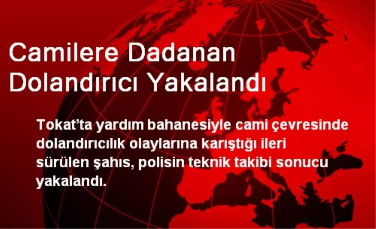 Camilere Dadanan Dolandırıcı Yakalandı