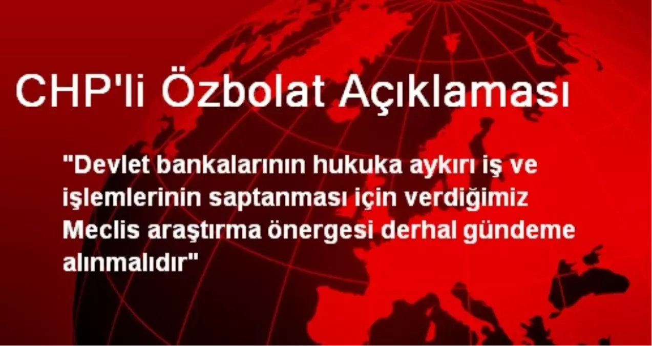 CHP\'li Özbolat Açıklaması