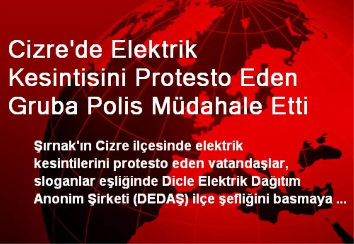 Cizre\'de Elektrik Kesintisini Protesto Eden Gruba Polis Müdahale Etti