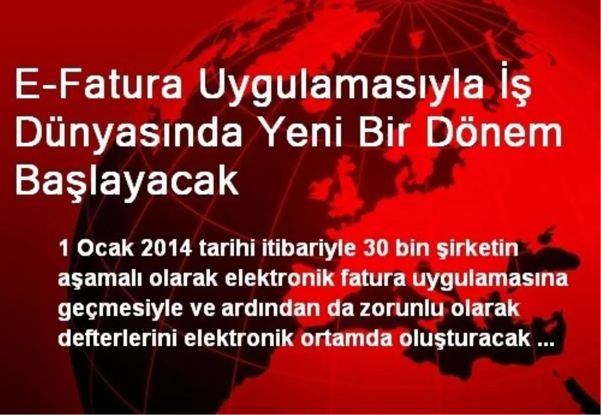 E-Fatura Uygulamasıyla İş Dünyasında Yeni Bir Dönem Başlayacak