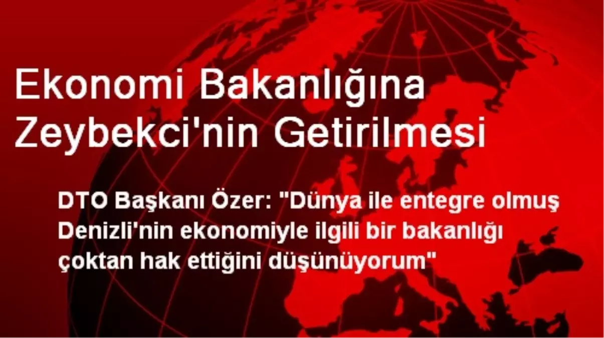 Ekonomi Bakanlığına Zeybekci\'nin Getirilmesi