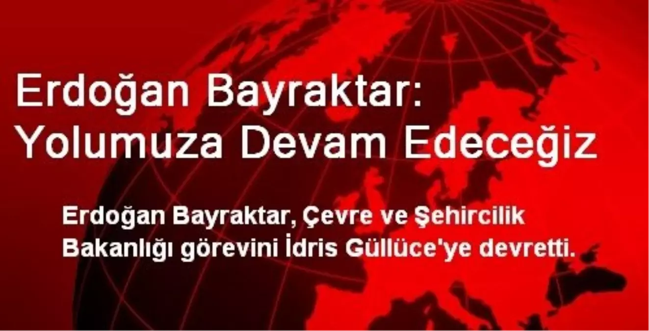 Erdoğan Bayraktar: Yolumuza Devam Edeceğiz