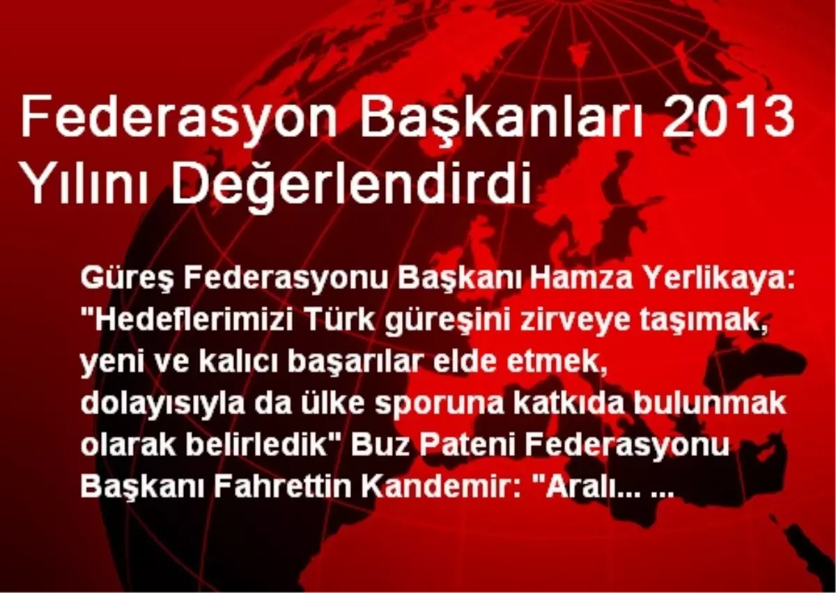 Federasyon Başkanları 2013 Yılını Değerlendirdi