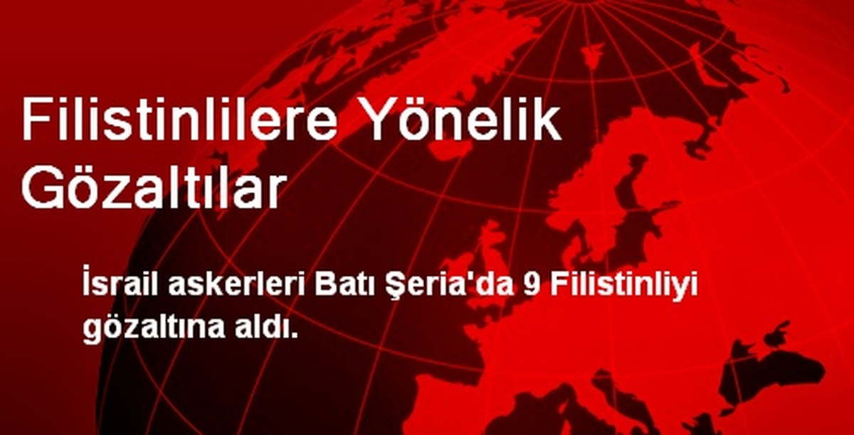Filistinlilere Yönelik Gözaltılar