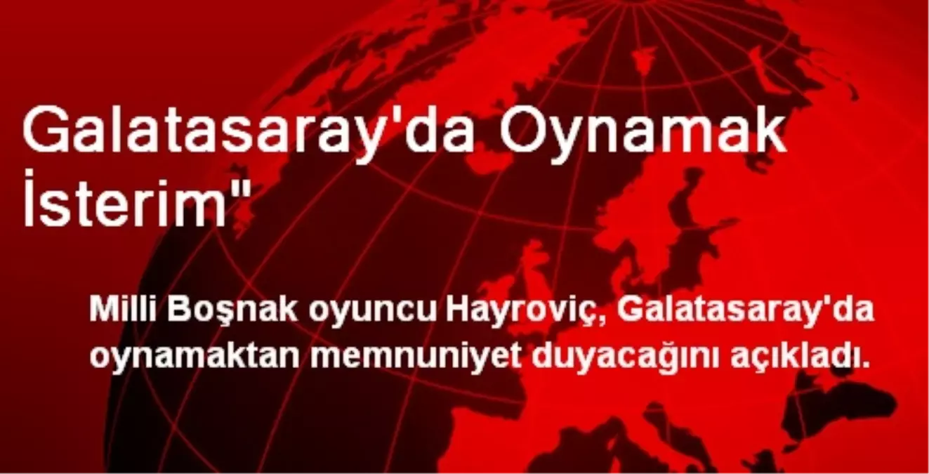 Galatasaray\'da Oynamak İsterim"