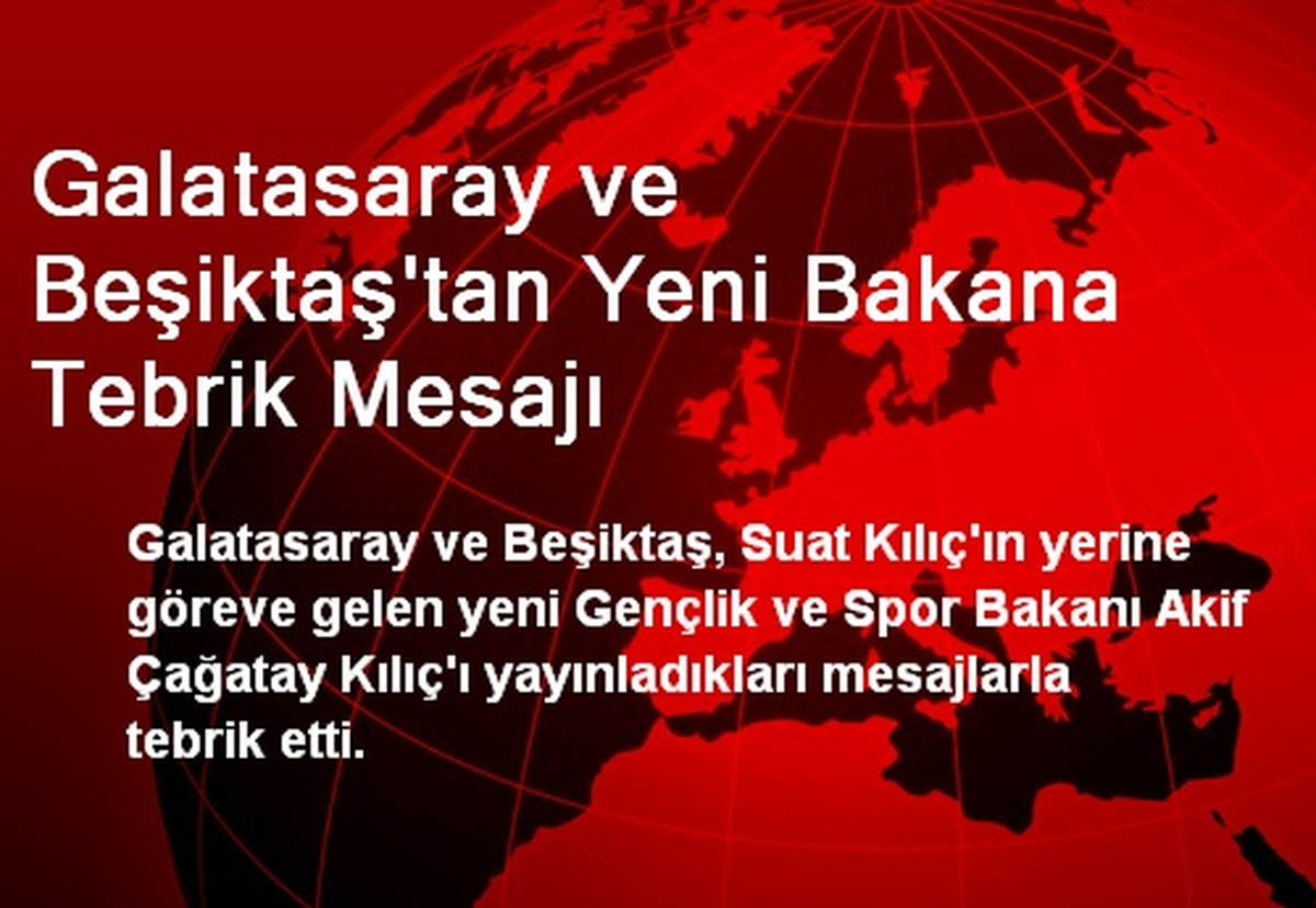 Galatasaray ve Beşiktaş\'tan Yeni Bakana Tebrik Mesajı