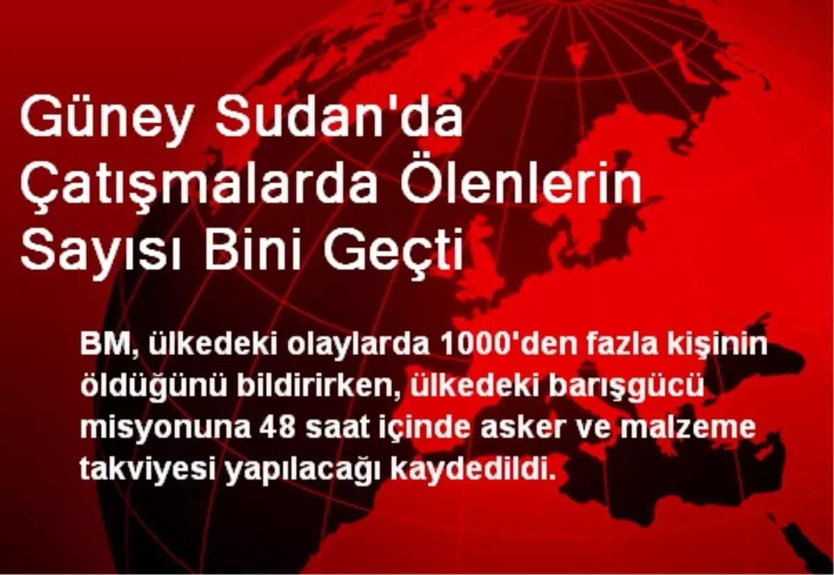 Güney Sudan\'daki Çatışmalarda Ölenlerin Sayısı Bini Geçti