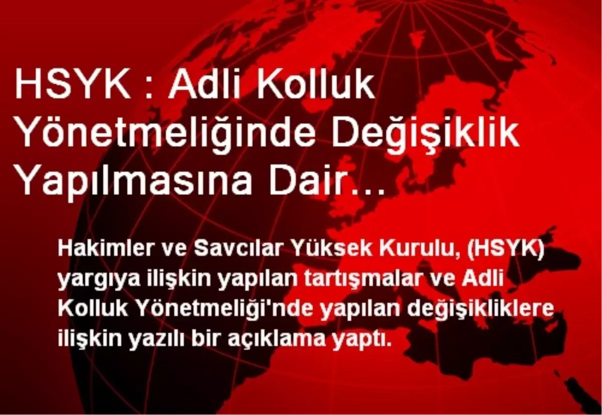 HSYK : Adli Kolluk Yönetmeliğinde Değişiklik Yapılmasına Dair Yönetmelik Anayasa\'ya Aykırı