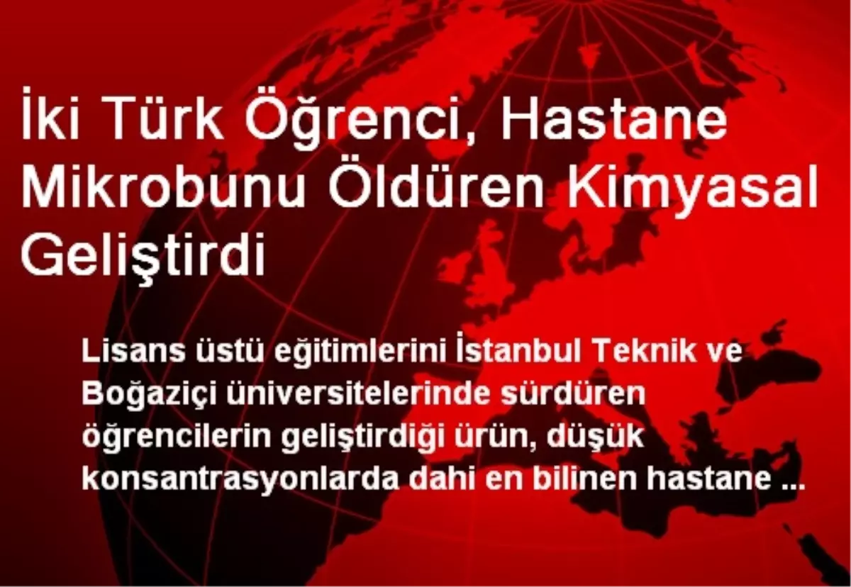 İki Türk Öğrenci, Hastane Mikrobunu Öldüren Kimyasal Geliştirdi