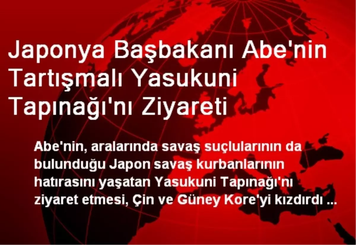 Japonya Başbakanı Abe\'nin Tartışmalı Yasukuni Tapınağı\'nı Ziyareti