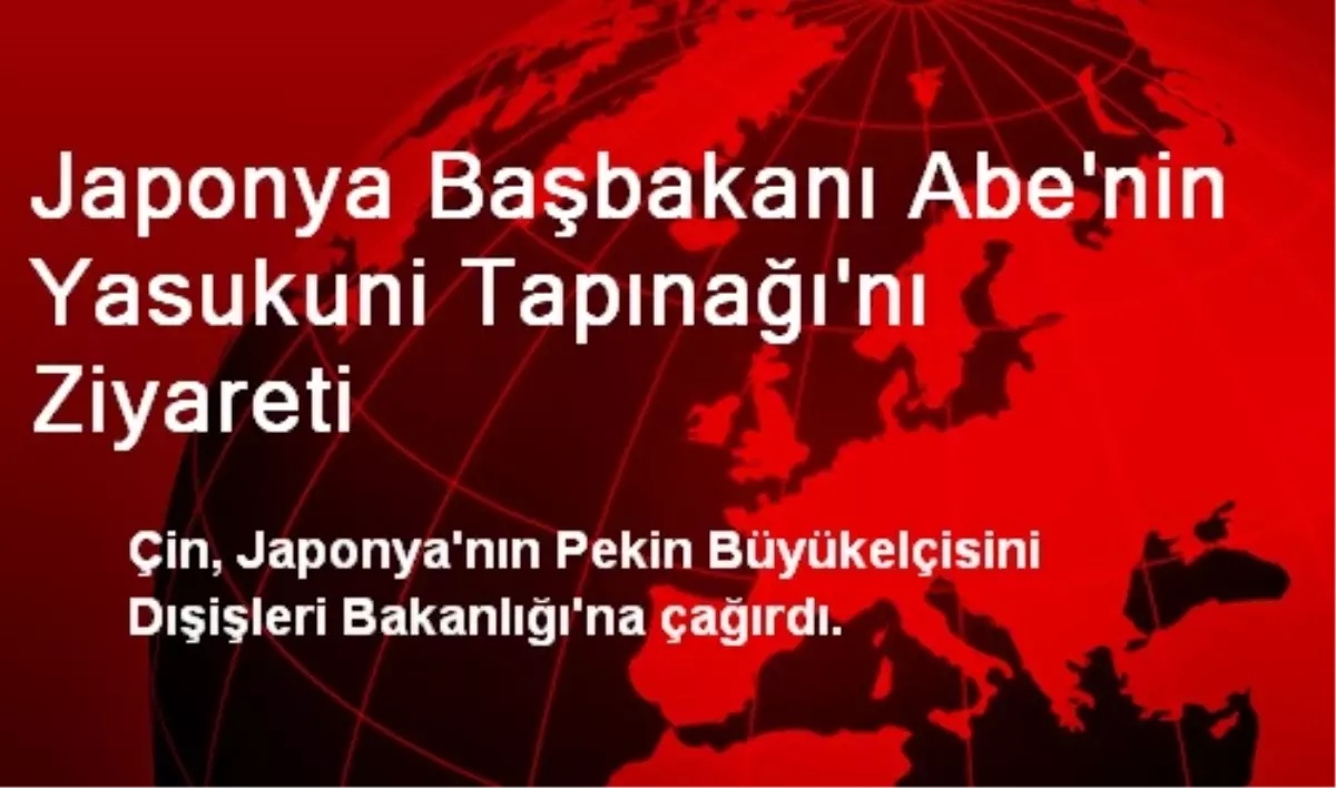 Japonya Başbakanı Abe\'nin Yasukuni Tapınağı\'nı Ziyareti