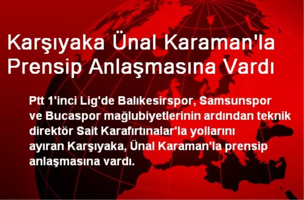 Karşıyaka Ünal Karaman\'la Prensip Anlaşmasına Vardı