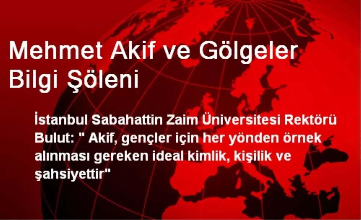 Mehmet Akif ve Gölgeler Bilgi Şöleni