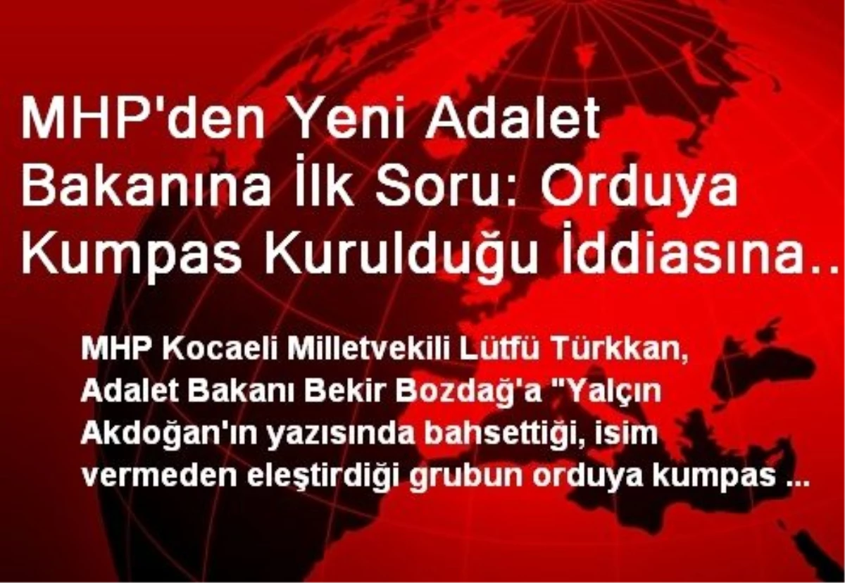 MHP\'den Yeni Adalet Bakanına İlk Soru: Orduya Kumpas Kurulduğu İddiasına Katılıyor Musunuz?