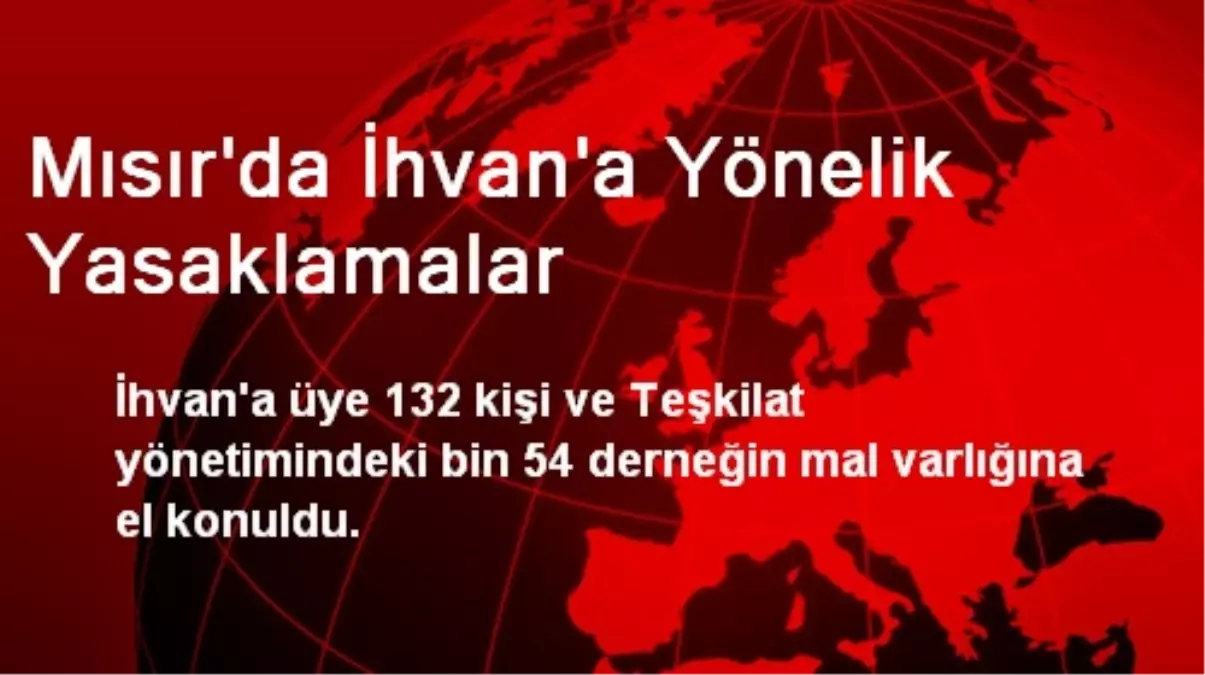 İhvan\'a Ait Bin 54 Derneğin Mal Varlığına El Konuldu