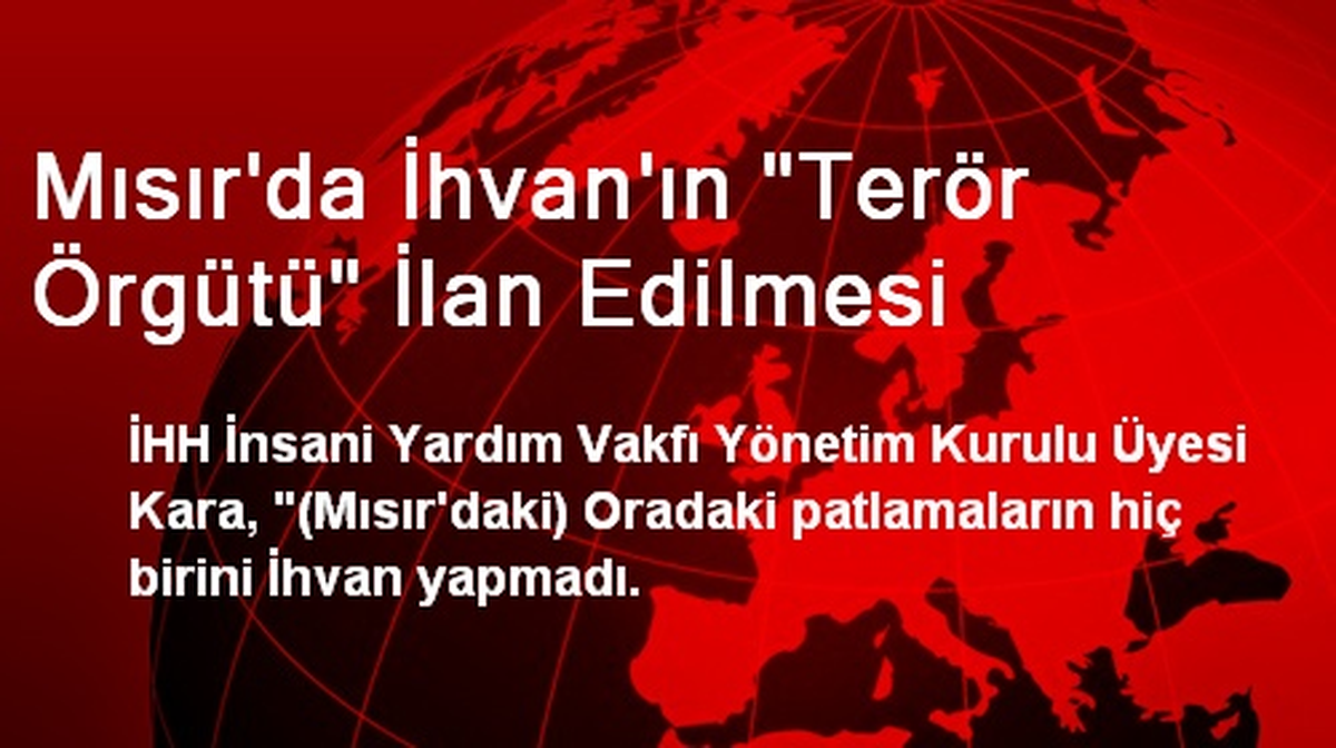Mısır\'da İhvan\'ın "Terör Örgütü" İlan Edilmesi