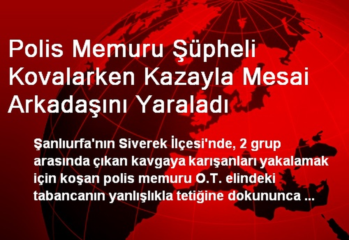 Siverek\'te Polis Şüpheliyi Kovalarken Arkadaşını Yaraladı