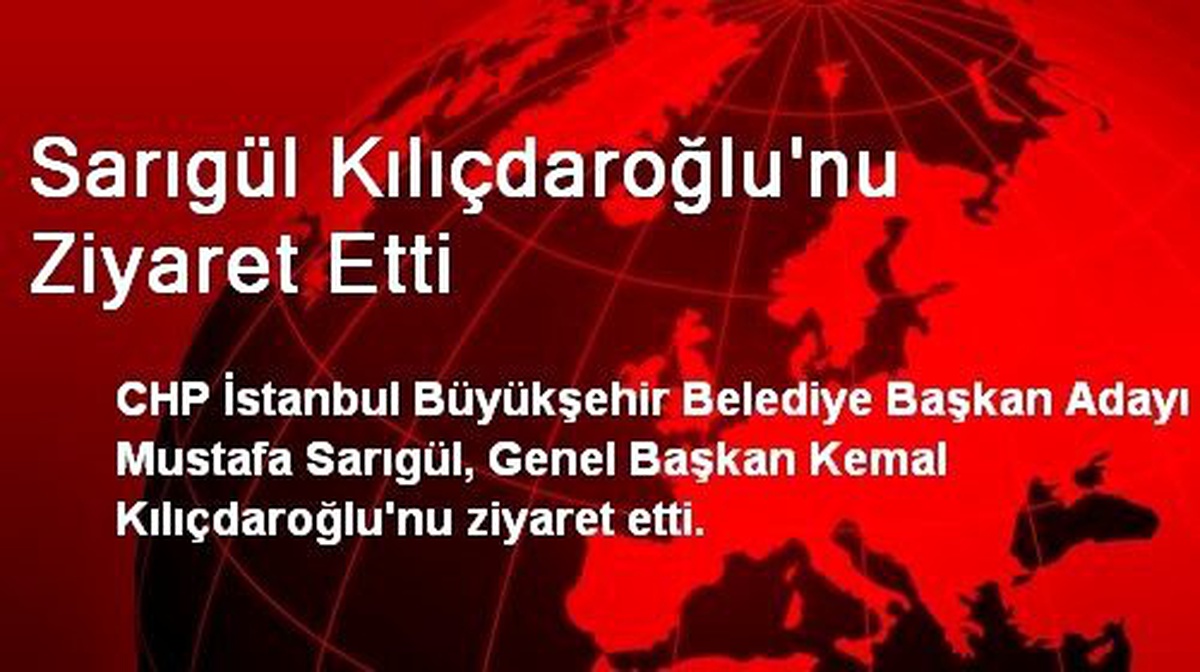 Sarıgül Kılıçdaroğlu\'nu Ziyaret Etti