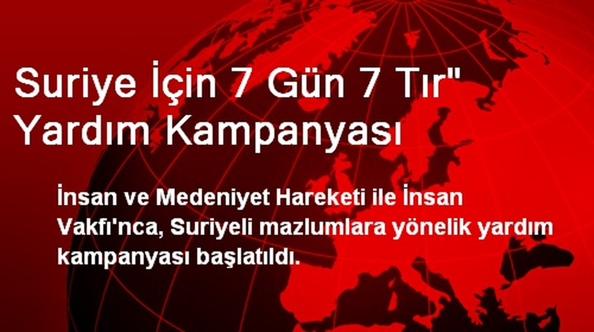 Suriye İçin 7 Gün 7 Tır" Yardım Kampanyası