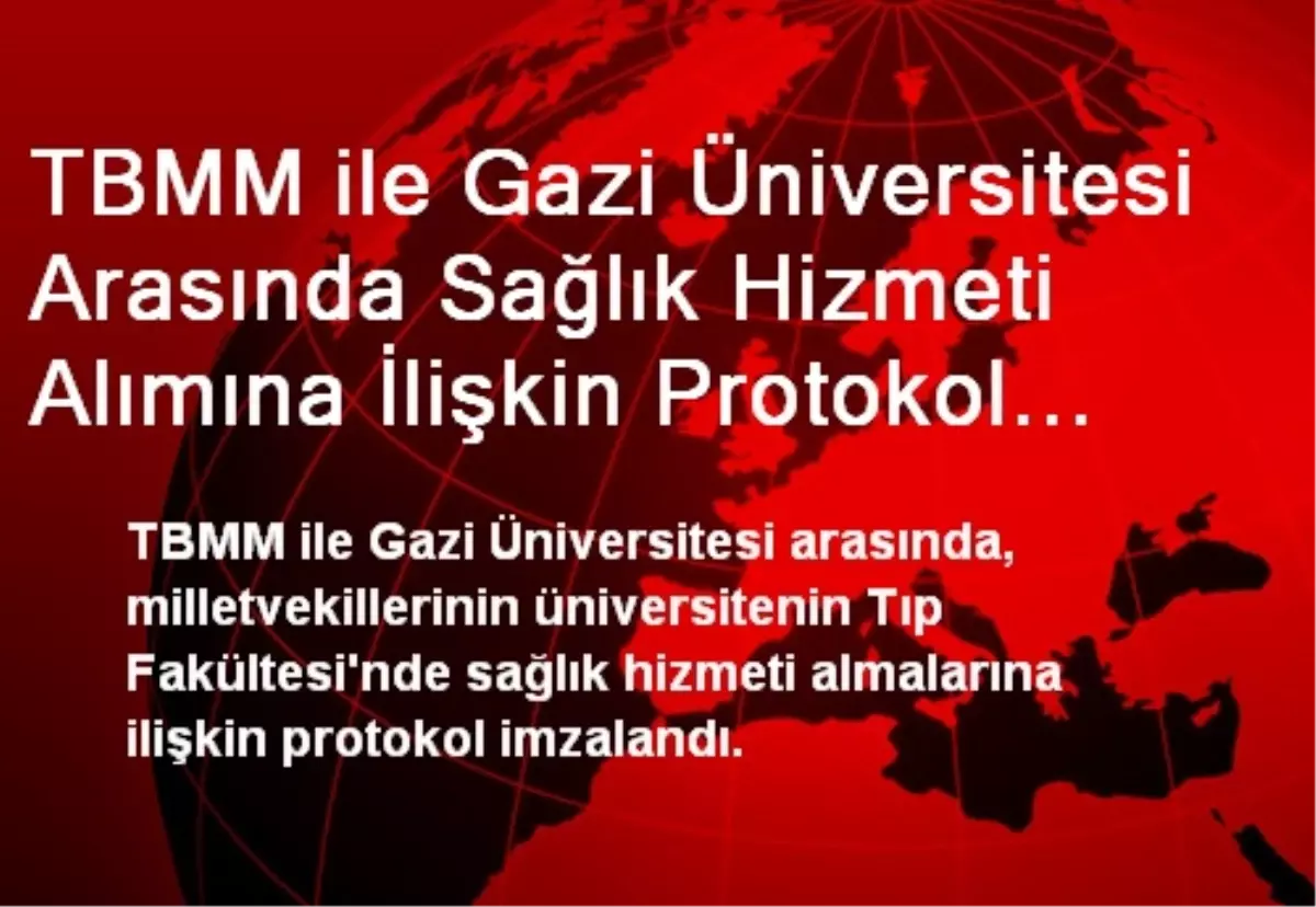 TBMM ile Gazi Üniversitesi Arasında Sağlık Hizmeti Alımına İlişkin Protokol İmzalandı