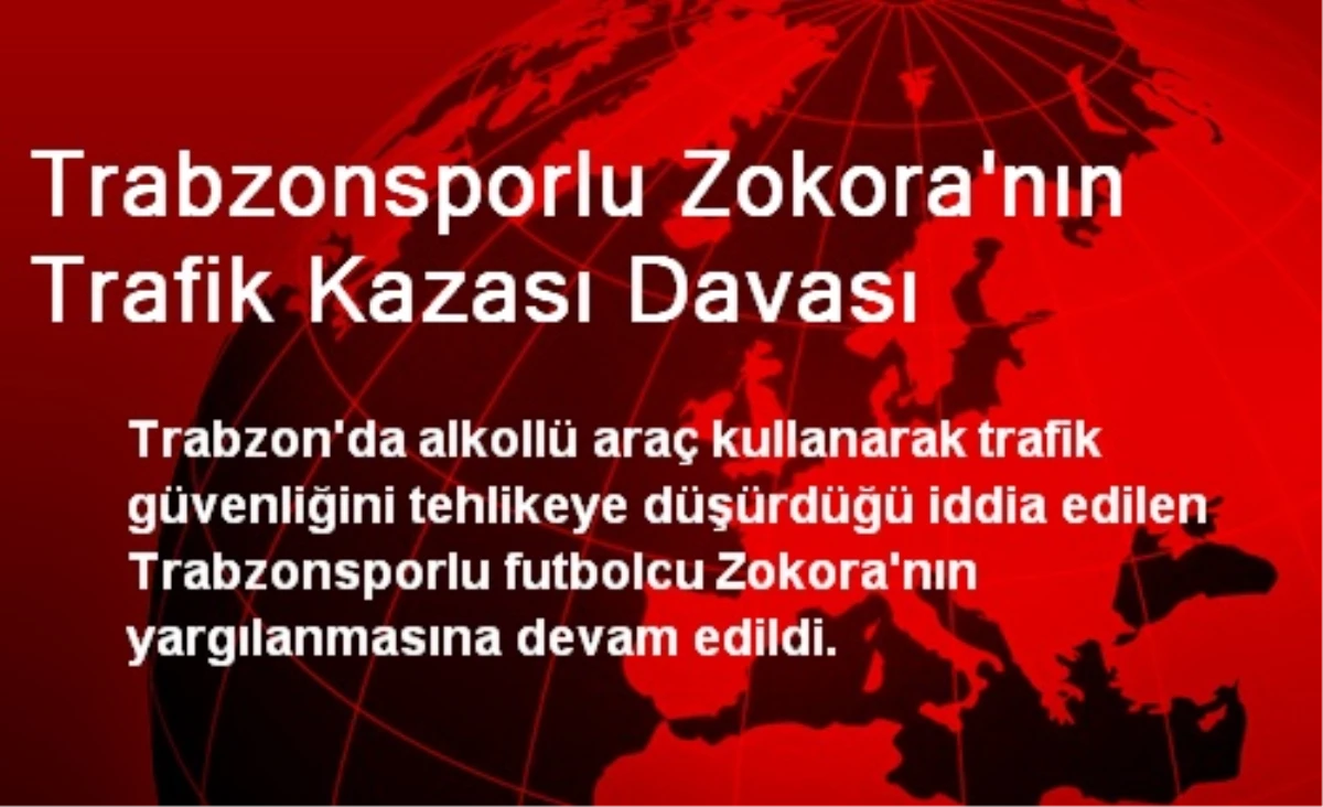 Trabzonsporlu Zokora\'nın Trafik Kazası Davası