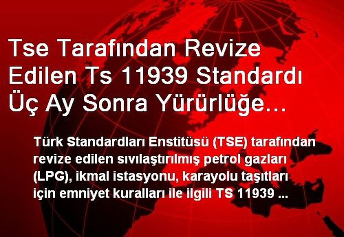 Tse Tarafından Revize Edilen Ts 11939 Standardı Üç Ay Sonra Yürürlüğe Girecek