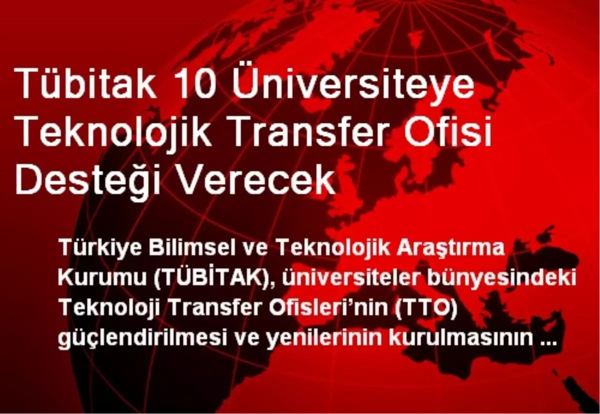 Tübitak 10 Üniversiteye Teknolojik Transfer Ofisi Desteği Verecek