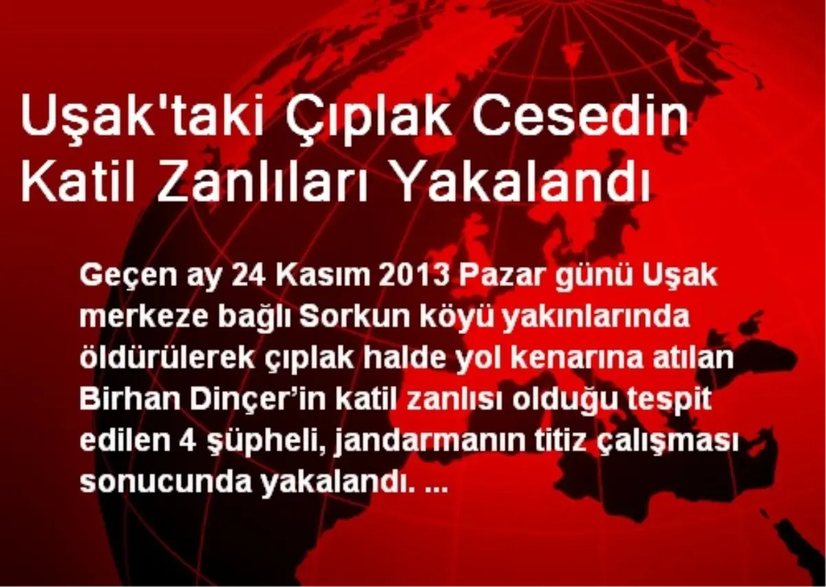 Uşak\'taki Çıplak Cesedin Katil Zanlıları Yakalandı