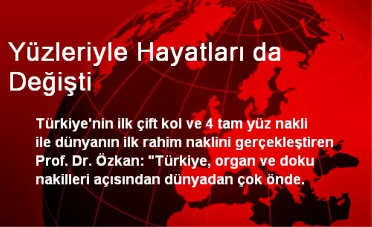 Yüzleriyle Hayatları da Değişti