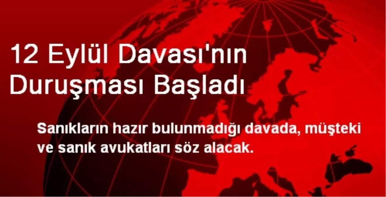 12 Eylül Davası\'nın Duruşması Başladı