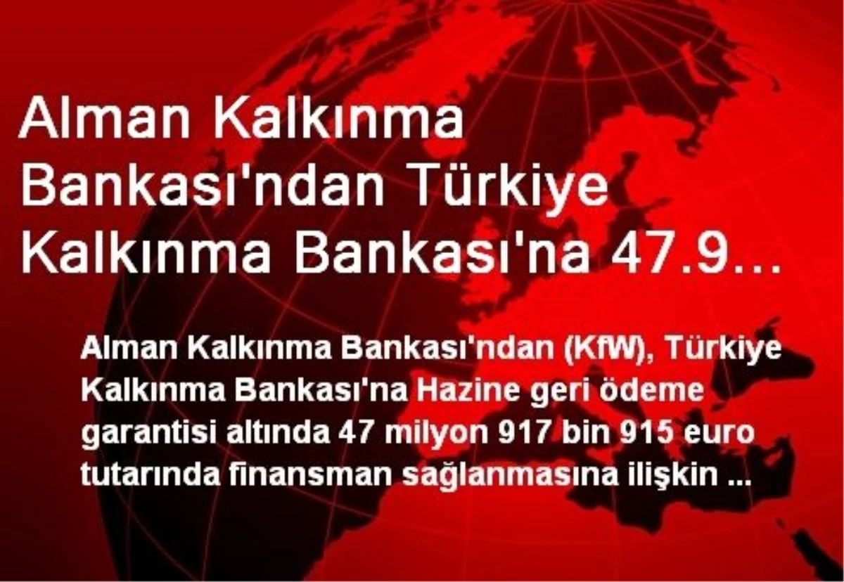 Alman Kalkınma Bankası\'ndan Türkiye Kalkınma Bankası\'na 47.9 Milyon Euroluk Finansman