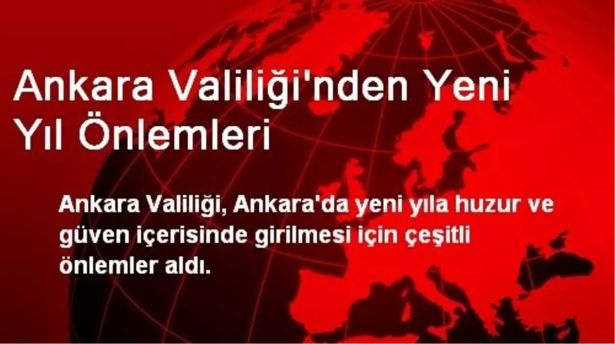 Ankara Valiliği\'nden Yeni Yıl Önlemleri