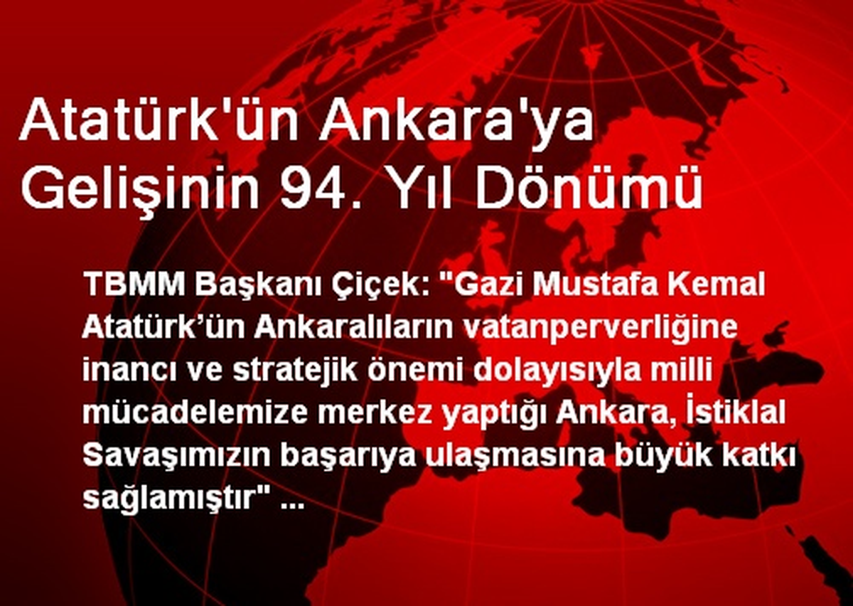 Atatürk\'ün Ankara\'ya Gelişinin 94. Yıl Dönümü