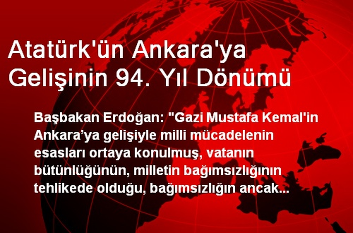Atatürk\'ün Ankara\'ya Gelişinin 94. Yıl Dönümü
