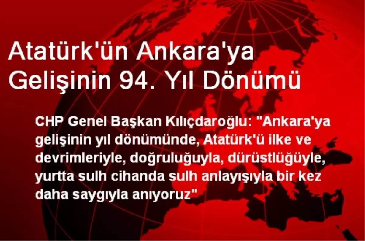 Atatürk\'ün Ankara\'ya Gelişinin 94. Yıl Dönümü