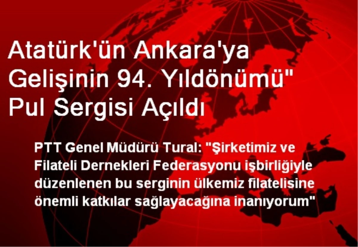 Atatürk\'ün Ankara\'ya Gelişinin 94. Yıldönümü" Pul Sergisi Açıldı