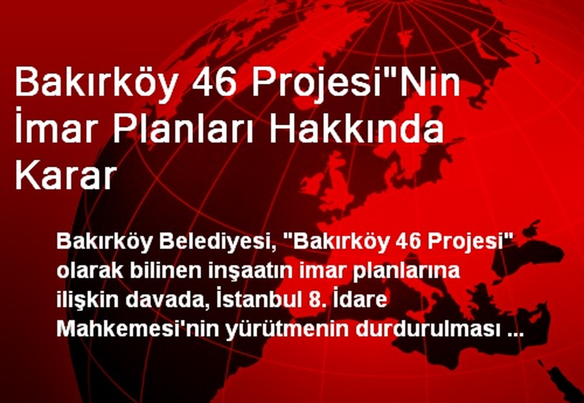Bakırköy 46 Projesi"Nin İmar Planları Hakkında Karar