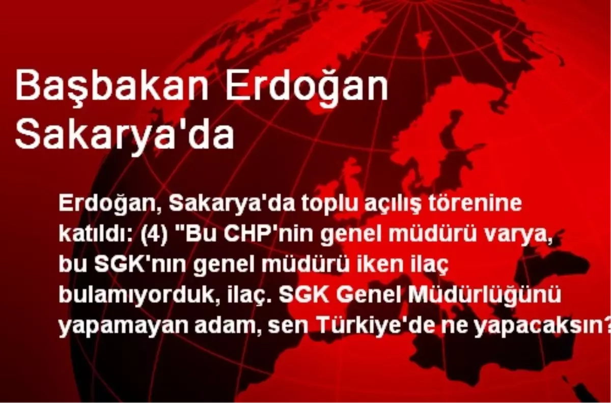 Başbakan Erdoğan Sakarya\'da