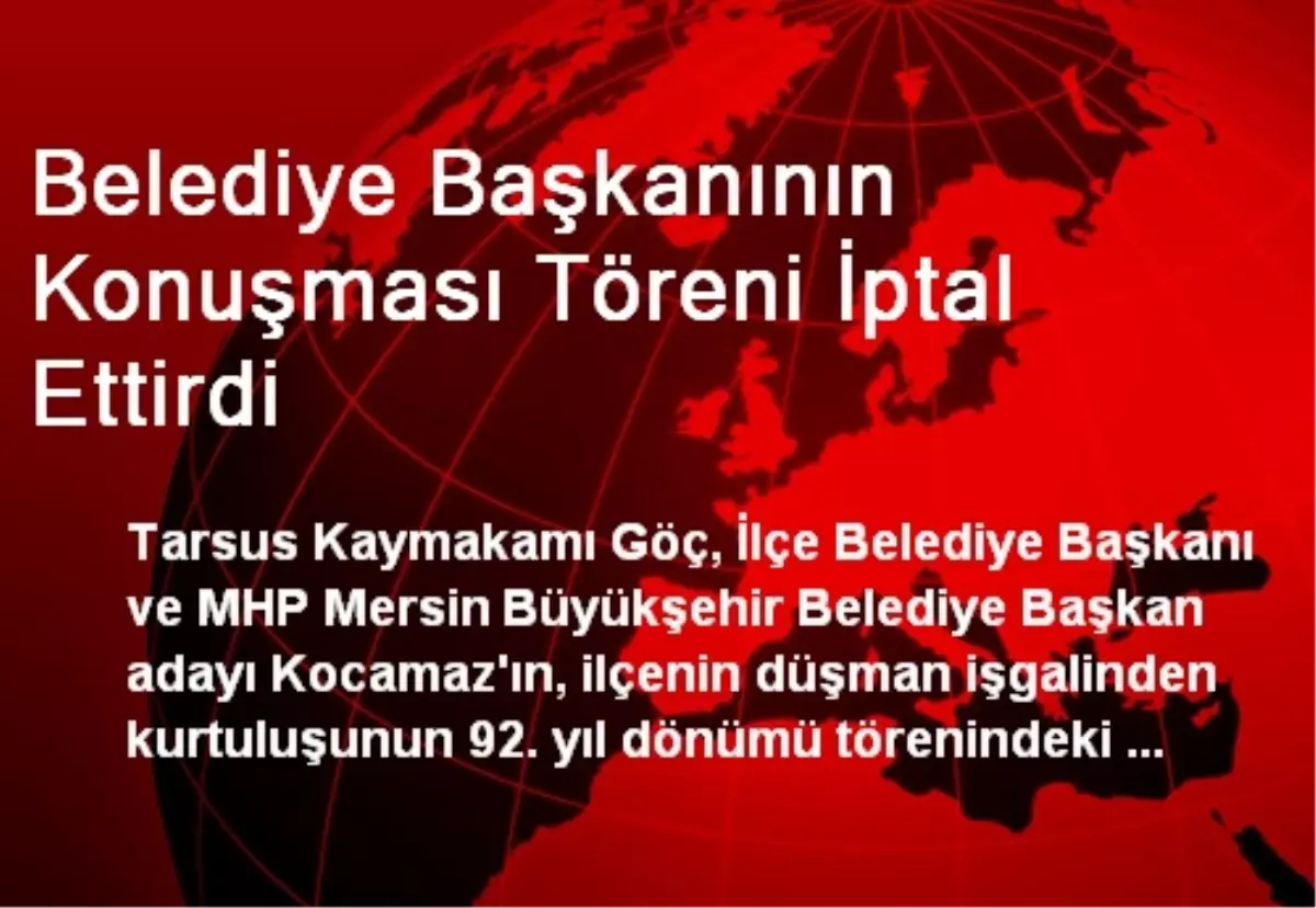 Belediye Başkanının Konuşması Töreni İptal Ettirdi