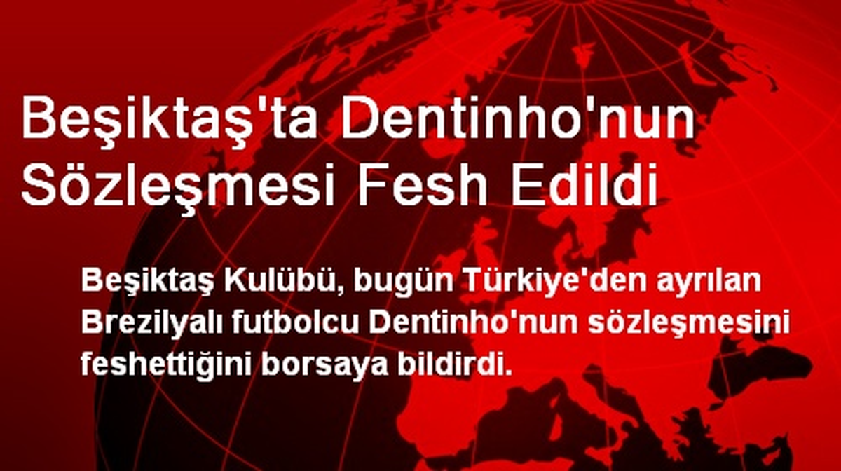 Beşiktaş\'ta Dentinho\'nun Sözleşmesi Fesh Edildi